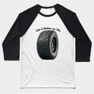 Life is Better on 35s Baseball T-Shirt